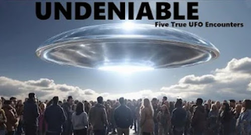 UNDENIABLE: Five True UFO Encounters